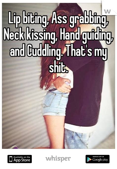 Lip Biting Ass Grabbing Neck Kissing Hand Guiding And