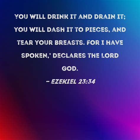 ezekiel 23 34 you will drink it and drain it you will dash it to