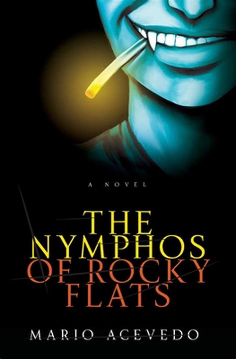 The Nymphos Of Rocky Flats A Novel By Mario Acevedo English
