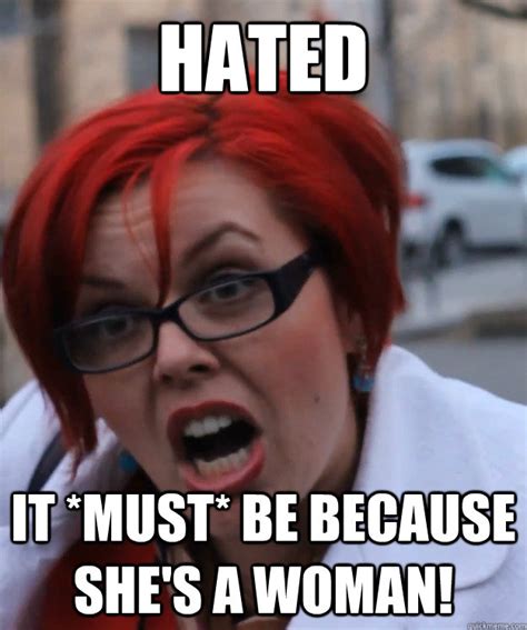 hated it must be because she s a woman pennyfool quickmeme