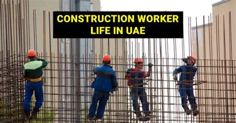 video life   construction worker  uae dubai ofw