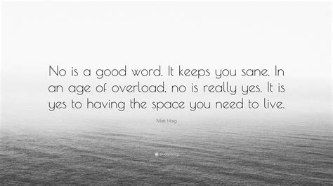Matt Haig Quote “no Is A Good Word It Keeps You Sane In An Age Of