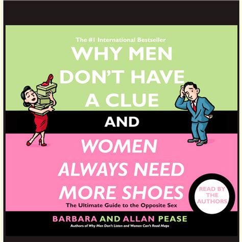 why men don t have a clue and women always need more shoes the
