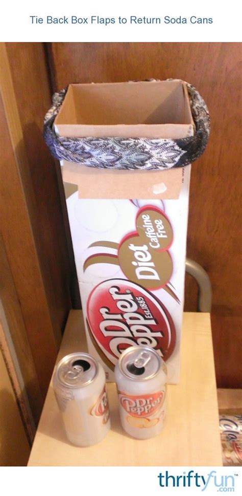 tie  box flaps  return soda cans thriftyfun