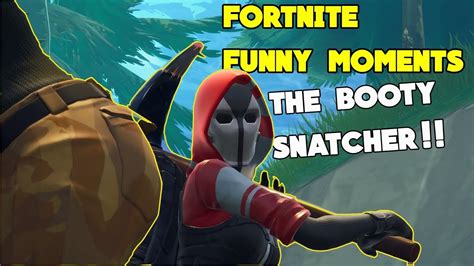 The Booty Snatcher Fortnite Battle Royale Funny Moments Youtube