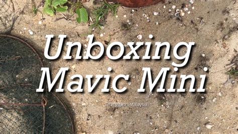 unboxing mavic mini malaysia youtube