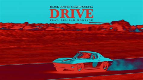 black coffee david guetta drive lyrics genius lyrics
