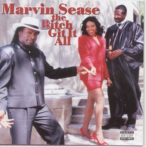 The Bitch Git It All Marvin Sease Songs Reviews Credits Allmusic