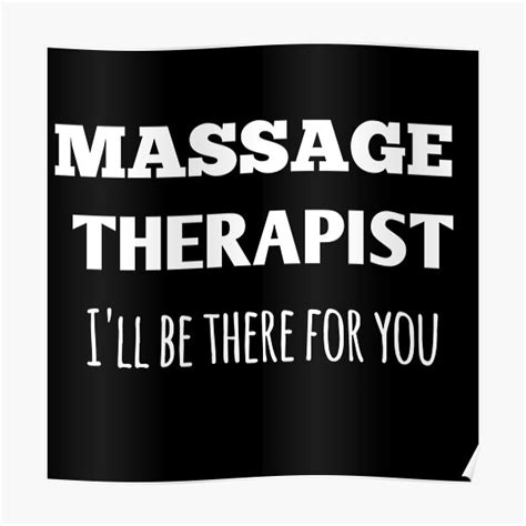 Massage Therapist Ill Be There For You Poster By Jamalvigo Redbubble
