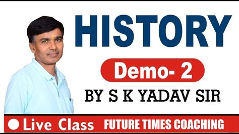 History By S K Yadav Sir Demo 2 Future Times Coaching Youtube