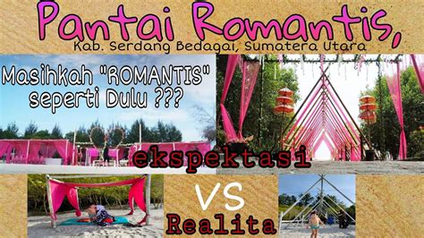 Pantai Romantis Romance Bay Serdang Bedagai Sumatera Utara Youtube