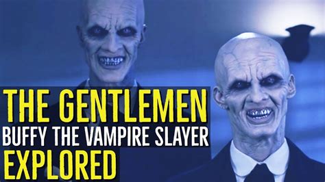 gentlemen buffy  vampire slayer explored youtube