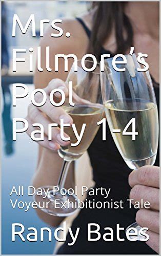 Mrs Fillmores Pool Party 1 4 All Day Pool Party Voyeur Exhibitionist