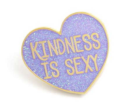 Kindness Is Sexy Glitter Enamel Pin Fourletterwordcards