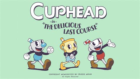 el dlc de cuphead the delicious last course podría llegar muy pronto