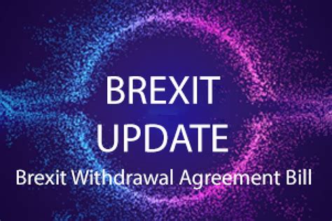 brexit update brexit withdrawal agreement bill nasscom community
