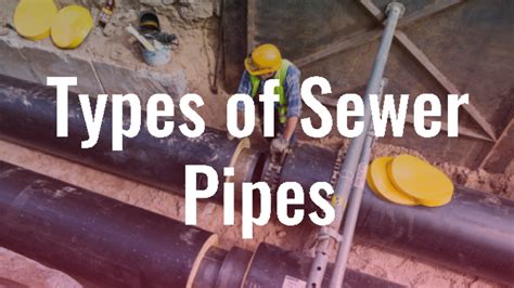 types  sewer pipes civil engineer mag