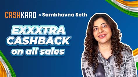 Exxxtra Cashback In 3 Simple Steps Cashkaro X Sambhavna Seth