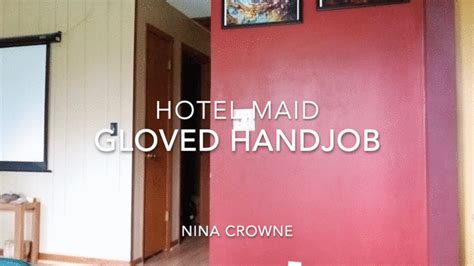 nina crowne hotel maid gloved handjob