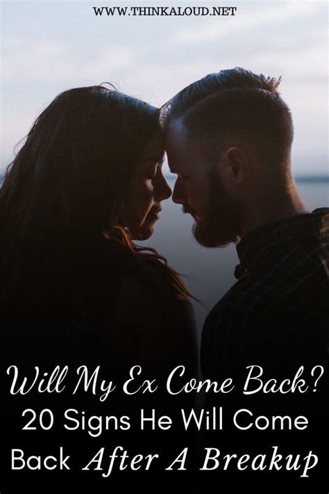 Will My Ex Come Back 20 Signs He Will Come Back After A Breakup In