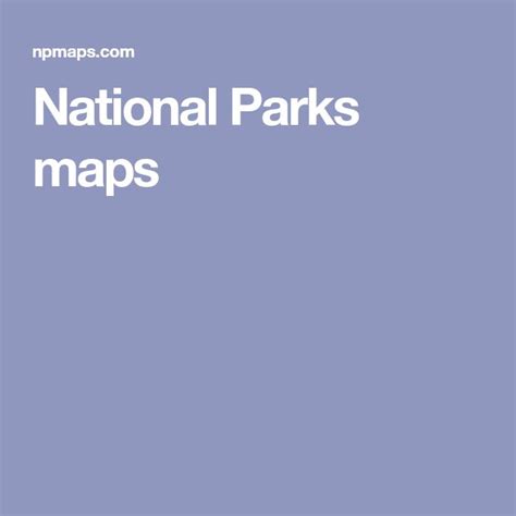national parks maps national parks map national parks map