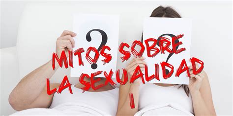 Derribando Mitos Educacion Sexual La Falsas Creencias Sobre La