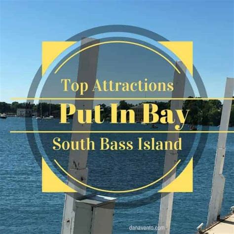 top attractions  put  bay village south bass island