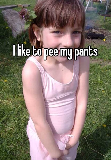 I Like To Pee My Pants