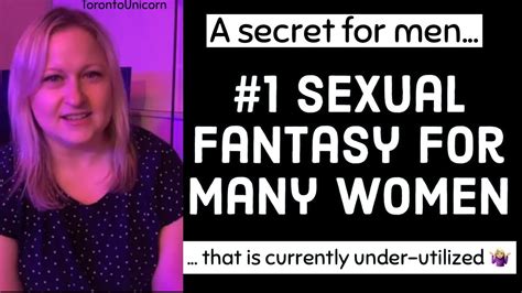1 top unfulfilled sexual fantasy for most if not all women i ve
