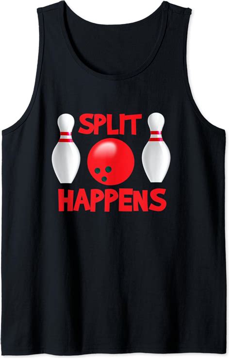 Split Happens Bowling Funny Pun Quote Humor Bowler Tank Top
