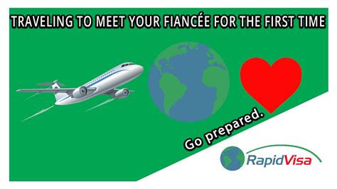 traveling to meet your fiancée for the first time rapidvisa®
