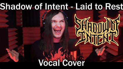 shadow  intent laid  rest vocal cover youtube