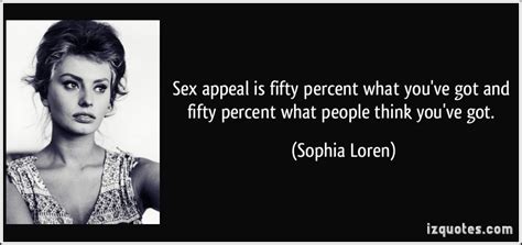 sex appeal is fifty percent what you ve got and fifty percent what people think you ve got