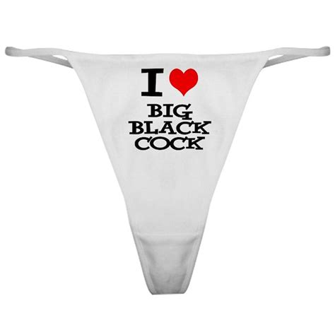 I Love Big Black Cock Crazy D Classic Thong By Cuckoldhotwife Free