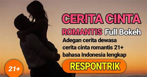 Adegan Cerita Dewasa Cerita Cinta Romantis 21 Bahasa Indonesia Lengkap
