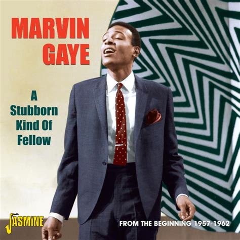 a stubborn kind of fellow from the beginning 1957 1962 marvin gaye