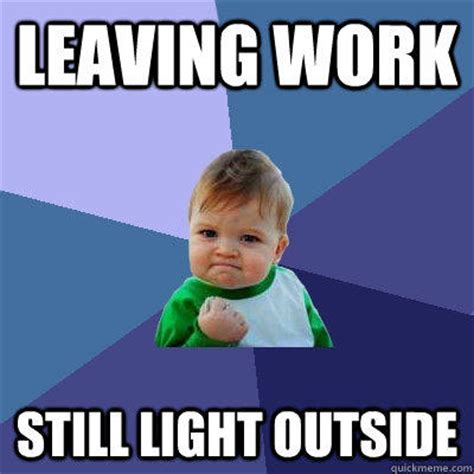 leaving work  light  success kid quickmeme