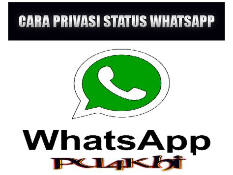 mengatur privasi status wa whatsapp puakhicom