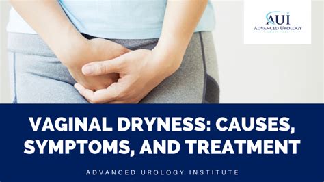 Vaginal Dryness Causes Symptoms And Treatment Advanced Urology
