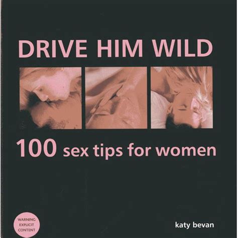 Drive Him Wild 100 Sex Tips For Women Hardcover