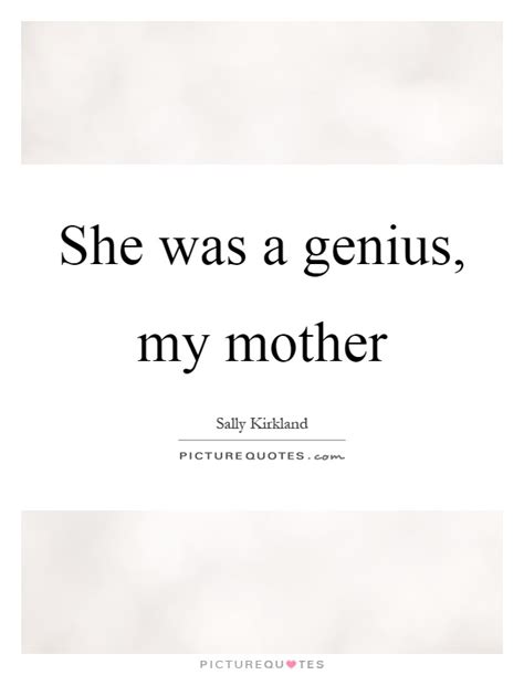 she was a genius my mother picture quotes