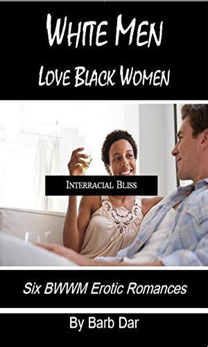 white men love black women bwwm erotic romances by barb dar by barb