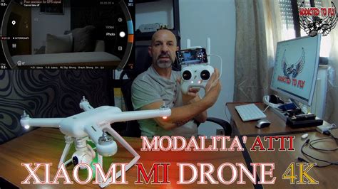 xiaomi mi drone  atti mode modalita atti manuale youtube