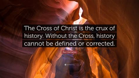ravi zacharias quote  cross  christ   crux  history