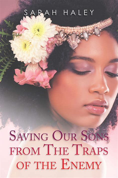 Saving Our Sons From The Traps Of The Enemy By Sarah Haley Goodreads