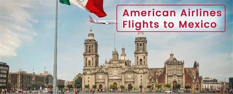 american airlines flights  mexico aa customer service