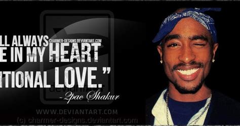 thug life so you will always with be in my heart unconditional love 2pac
