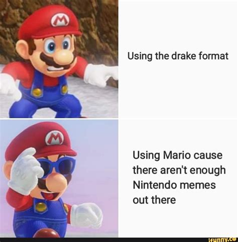 Using The Drake Format Using Mario Cause There Aren T Enough Nintendo