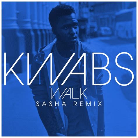 ‎walk Sasha Remix [feat Sasha] Ep By Kwabs On Apple Music