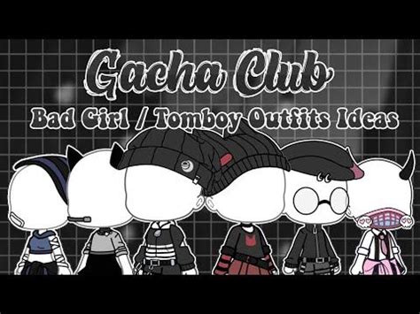 gacha club bad girl tomboy outfit ideas youtube club outfits club hairstyles tomboy outfits